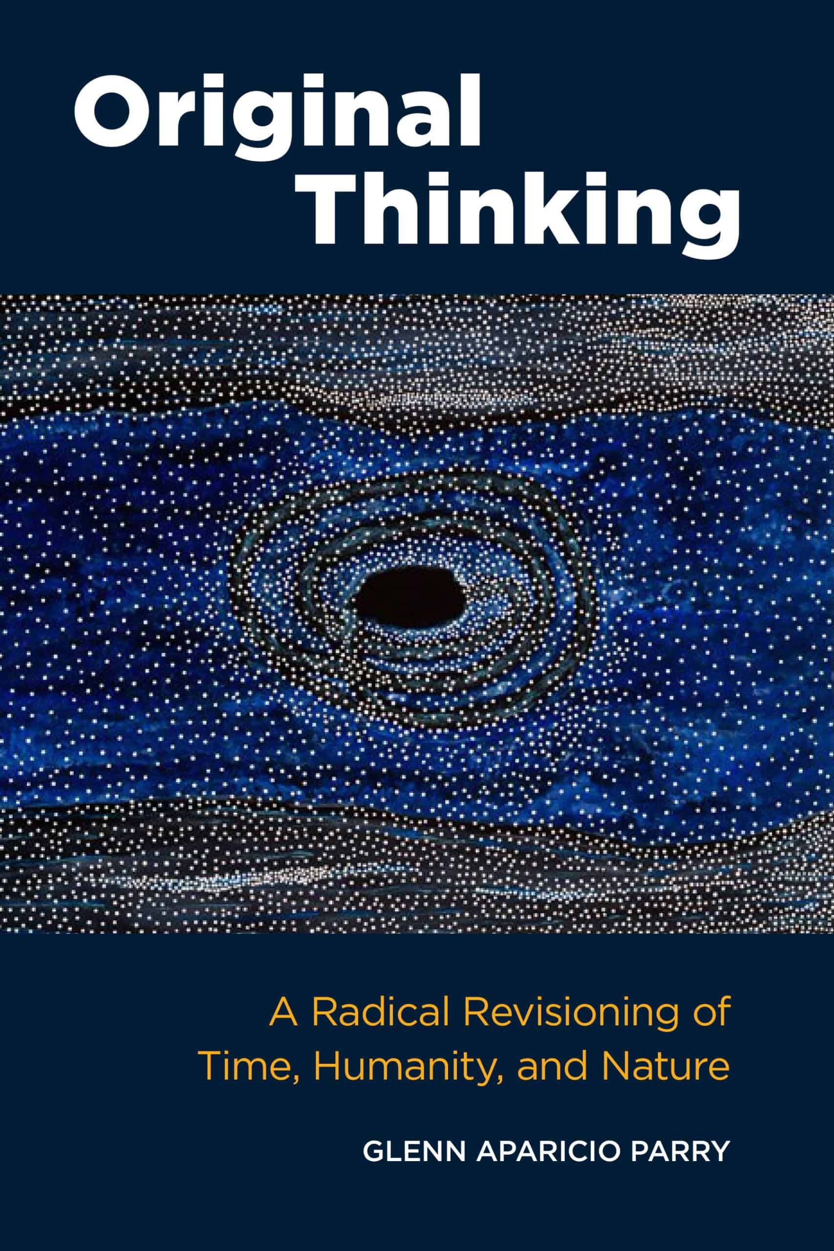Original Thinking: A Radical Revisioning of Time, Humanity, and Nature ...